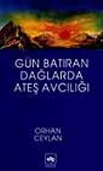 Gün Batıran Dağlarda Ateş Avcılığı