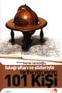 Fotoğrafları ve Sözleriyle Tarihe Yön Veren 101 Kişi