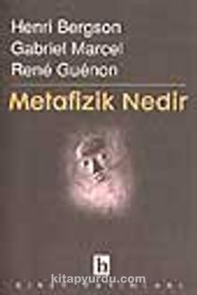Metafizik Nedir? - Henri Bergson