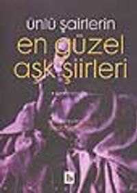 Ünlü Şairlerin En Güzel Aşk Şiirleri/Birinci Kitap