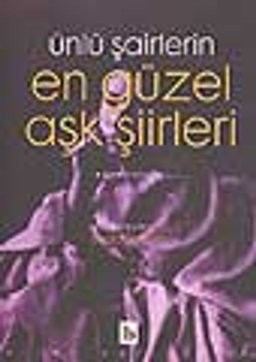 Ünlü Şairlerin En Güzel Aşk Şiirleri/Birinci Kitap