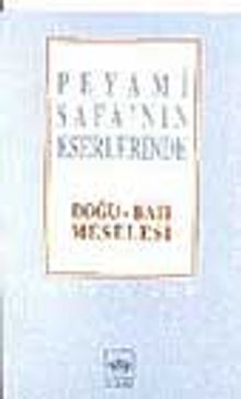 Peyami Safa'nın Eserlerinde  Doğu-Batı Meselesi