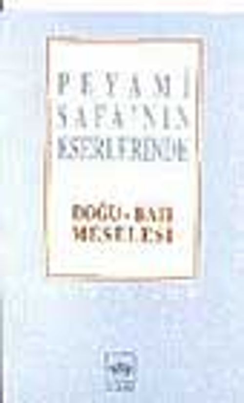 Peyami Safa'nın Eserlerinde  Doğu-Batı Meselesi