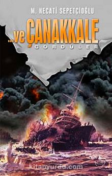 Ve Çanakkale 2 Gördüler - Mustafa Necati Sepetçioğlu