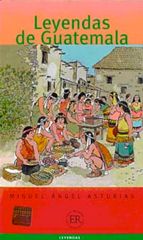 Leyendas de Guatemala (Nivel-4) 2000 palabras -İspanyolca Okuma Kitabı