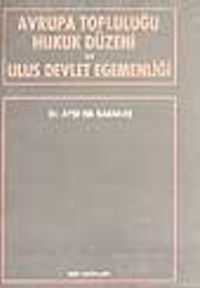 Avrupa Topluluğu Hukuk Düzeni ve Ulus Devlet Egemenliği
