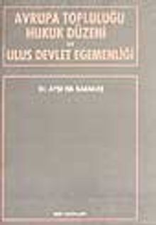 Avrupa Topluluğu Hukuk Düzeni ve Ulus Devlet Egemenliği