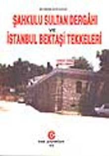 Şahkulu Sultan Dergahı ve İstanbul Bektaşi Tekkeleri