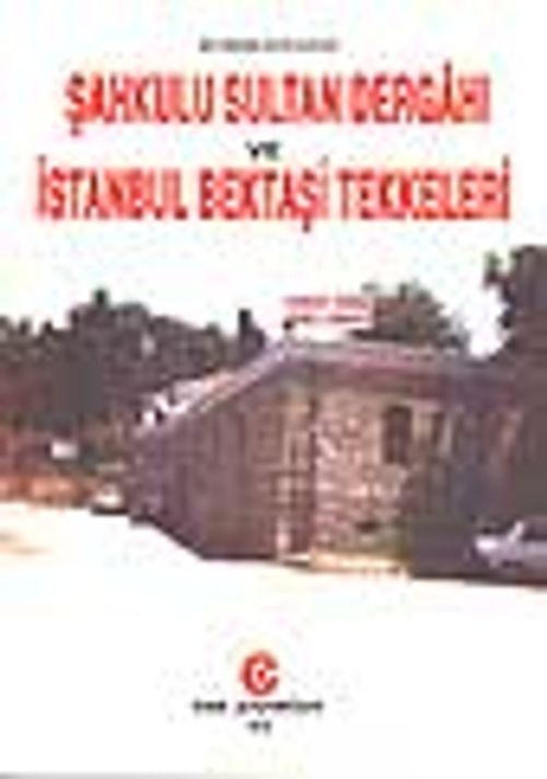 Şahkulu Sultan Dergahı ve İstanbul Bektaşi Tekkeleri
