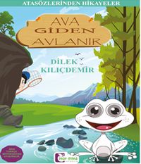 Ava Giden Avlanır / Atasözlerinden Hikayeler 