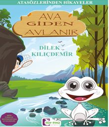 Ava Giden Avlanır / Atasözlerinden Hikayeler 