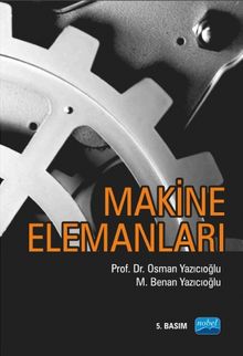 Makine Elemanları / Prof. Dr. Osman Yazıcıoğlu