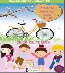 Damlaya Damlaya Göl Olur / Atasözlerinden Hikayeler 