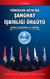 Y&uuml;kselen Asya'da Şanghay İşbirliği &Ouml;rg&uuml;t&uuml; & D&uuml;n&uuml; Bug&uuml;n&uuml; ve Yarını