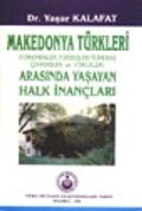 Makedonya Türkleri  (Türkmenler, Torbeşler/Türkbaş Çenkeriler ve Yörükler) Arasında Yaşayan Halk İnançları