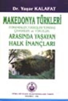 Makedonya Türkleri  (Türkmenler, Torbeşler/Türkbaş Çenkeriler ve Yörükler) Arasında Yaşayan Halk İnançları