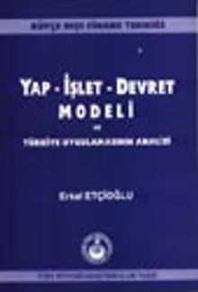 Yap İşlet Devret Modeli ve Türkiye Uygulamalarının Analizi