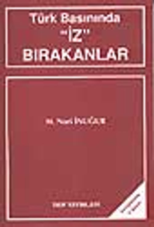 Türk Basınında 'İz' Bırakanlar
