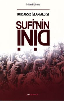 Sufi'nin Dini & Kur'ansız İslam Algısı