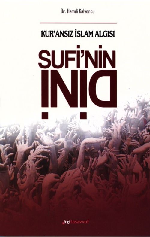 Sufi'nin Dini & Kur'ansız İslam Algısı