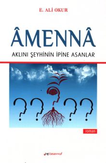 Amenna & Aklını Şeyhinin İpine Asanlar