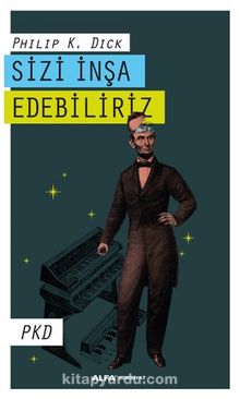 Sizi İnşa  Edebiliriz - Philip K. Dick