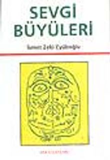 Sevgi Büyüleri - İsmet Zeki Eyüboğlu