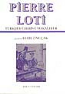 Pierre loti Türkler Üzerine Makaleler - Pierre Loti