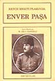 Kendi Mektuplarında Enver Paşa