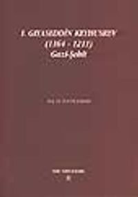 I. Gıyaseddin Keyhusrev (1164 - 1211) Gazi-Şehit