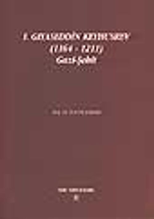 I. Gıyaseddin Keyhusrev (1164 - 1211) Gazi-Şehit