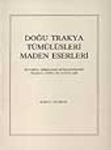 Doğu Trakya Tümülüsleri Maden Eserleri