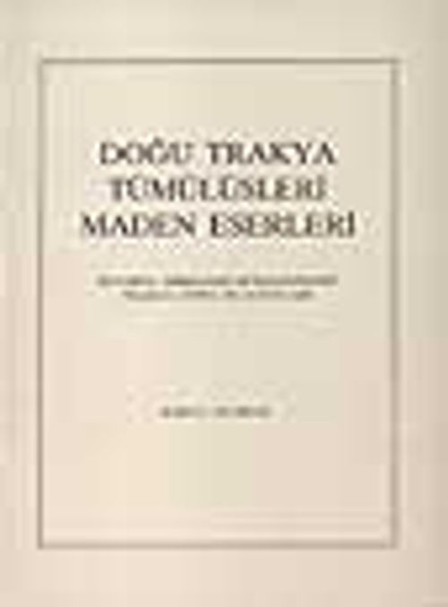 Doğu Trakya Tümülüsleri Maden Eserleri