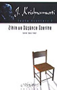 Zihin ve Düşünce Üzerine/J. Krishnamurti Toplu Eserleri 1