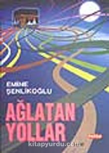 Ağlatan Yollar - Emine Şenlikoğlu