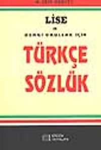 Lise ve Dengi Okullar İçin Türkçe Sözlük
