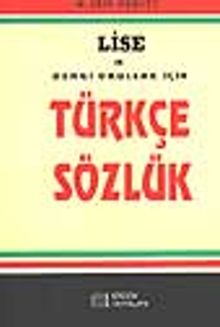 Lise ve Dengi Okullar İçin Türkçe Sözlük