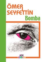 Bomba/Ömer Seyfettin Külliyatı