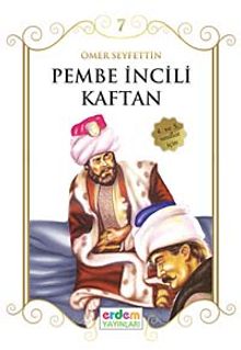 Pembe İncili Kaftan/Çocuklara Ömer Seyfettin‘den Seçmeler Dizisi