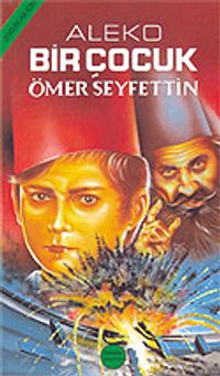 Aleko Bir Çocuk/Çocuklara Ömer Seyfettin‘den Seçmeler Dizisi