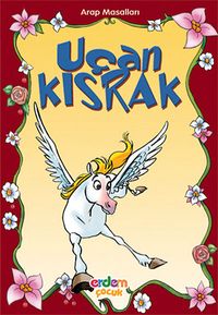 Uçan Kısrak/Arap Masalları/Masal Klasikleri Dizisi
