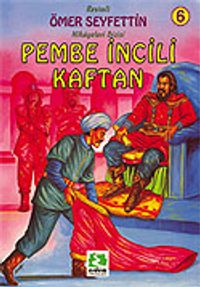 Pembe İncili Kaftan/Ömer Seyfettin/Resimli Çocuk Klasikleri Dizisi