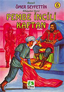 Pembe İncili Kaftan/Ömer Seyfettin/Resimli Çocuk Klasikleri Dizisi