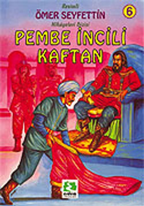 Pembe İncili Kaftan/Ömer Seyfettin/Resimli Çocuk Klasikleri Dizisi