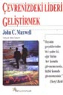 Çevrenizdeki Lideri Geliştirmek - John C. Maxwell