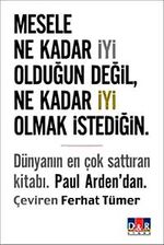 Mesele Ne Kadar İyi Olduğun Değil Ne Kadar İyi Olmak İstediğin