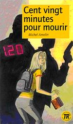 Cent vingt minutes pour mourir (Niveau-1) 400 mots -Fransızca Okuma Kitabı
