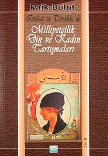 İttihat ve Terakkide Milliyetçilik Din ve Kadın Tartışmaları II