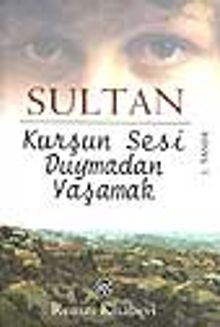 Kurşun Sesi Duymadan Yaşamak