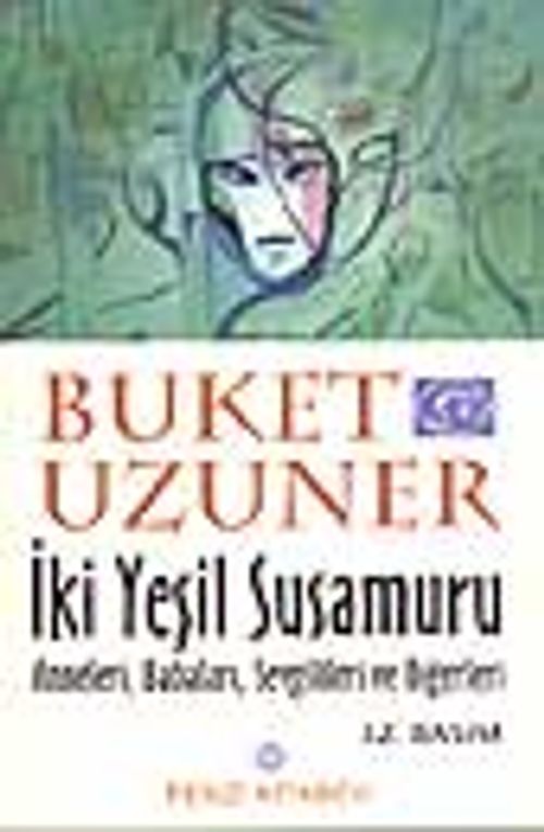 İki Yeşil Susamuru (Buket Uzuner) Fiyatı, Yorumları, Satın Al